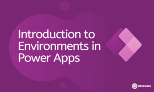 Read more about the article What are PowerApps Environment Types?