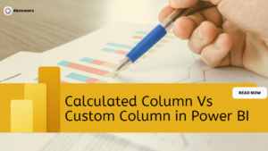 Read more about the article Power BI: Custom Column Vs Calculated Column