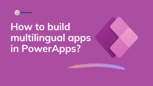 Read more about the article 3 Success ways to create multilingual apps in PowerApps