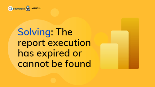 Read more about the article Power BI: The report execution has expired or cannot be found