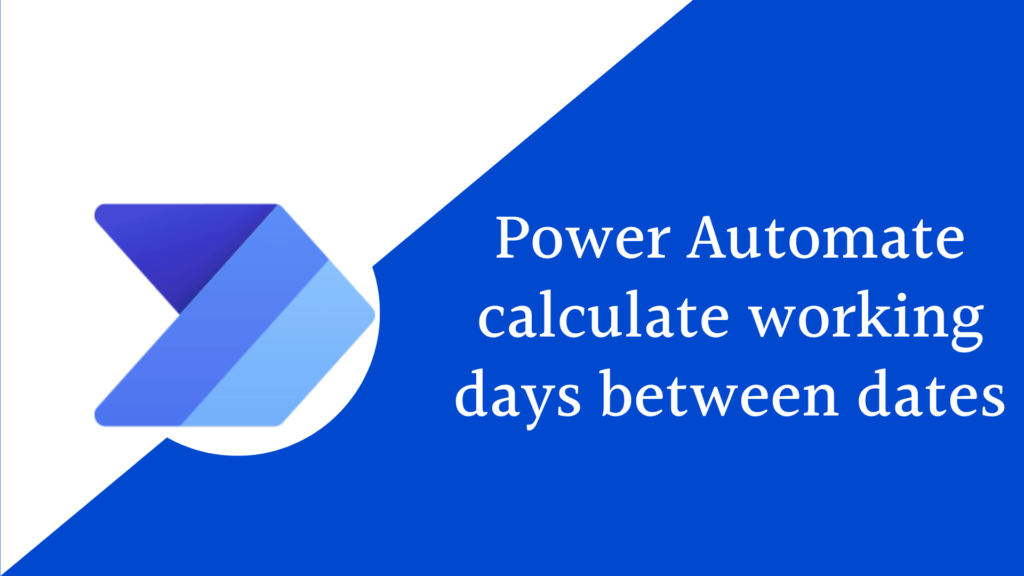 How Power Automate Exclude Weekends And Holidays Between Dates? Correct