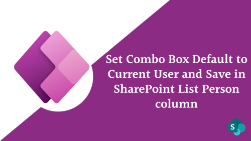 Read more about the article Set Combo Box Default to Current User and Save in SharePoint List Person column.