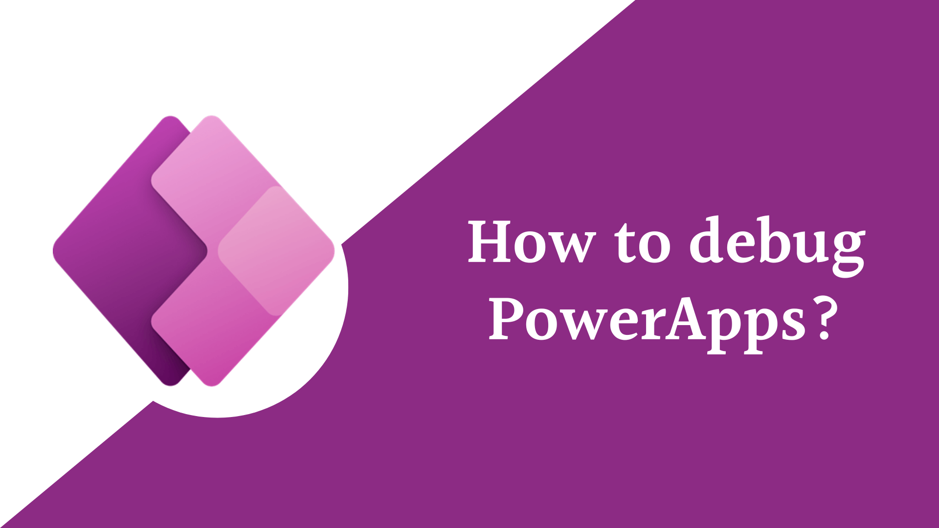 You are currently viewing How to debug a PowerApps app?