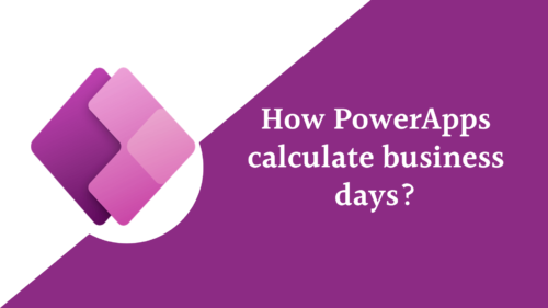 Read more about the article PowerApps Business Days Between Two Dates