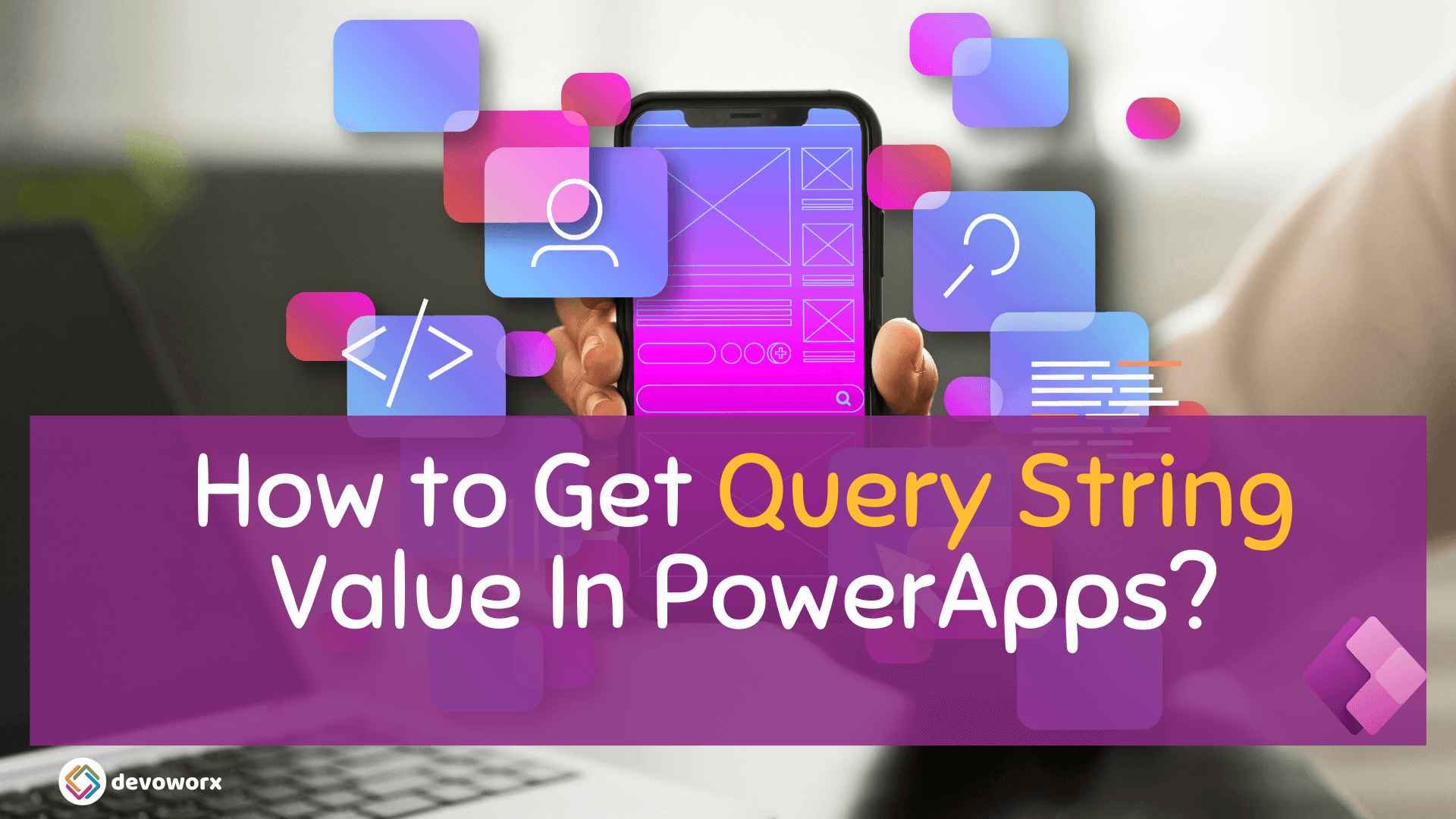 You are currently viewing How to get Query String Value in PowerApps ?