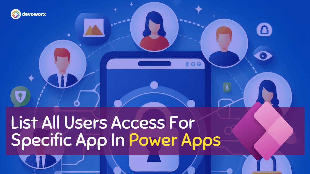 You are currently viewing PowerApps list all users access to PowerApps app