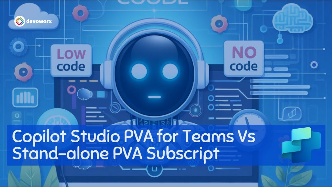 You are currently viewing Copilot Studio Power Virtual Agents for Teams Vs Stand-Alone PVA Subscript
