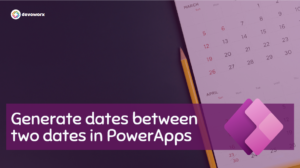 Read more about the article Generate dates between two dates in PowerApps
