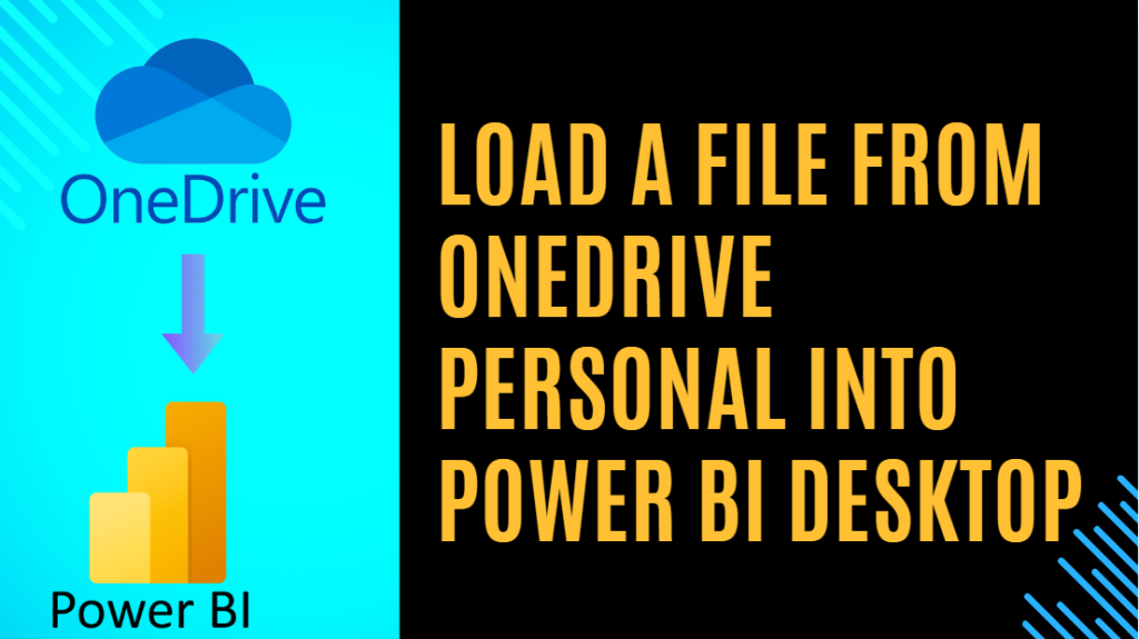 How To Load A File From OneDrive Personal Into Power BI Desktop Power BI how-to-load-a-file-from-onedrive-personal-into-power-bi-desktop-power-bi