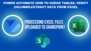 Read more about the article Power Automate how to check tables, verify columns,extract data from excel