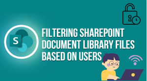 Screenshot 2024 11 11 141657 | Power Platform Geeks Read more about the article Filtering SharePoint Document Library Files Based on Users: A Comprehensive Guide