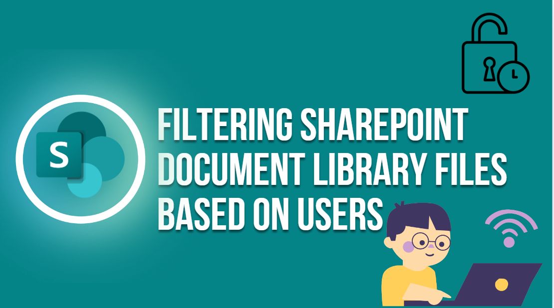 Read more about the article Filtering SharePoint Document Library Files Based on Users: A Comprehensive Guide