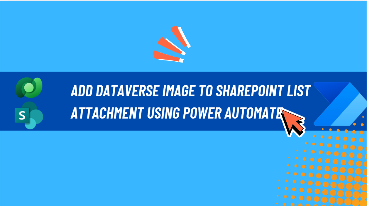 Read more about the article Add Dataverse image to SharePoint list attachment using Power Automate