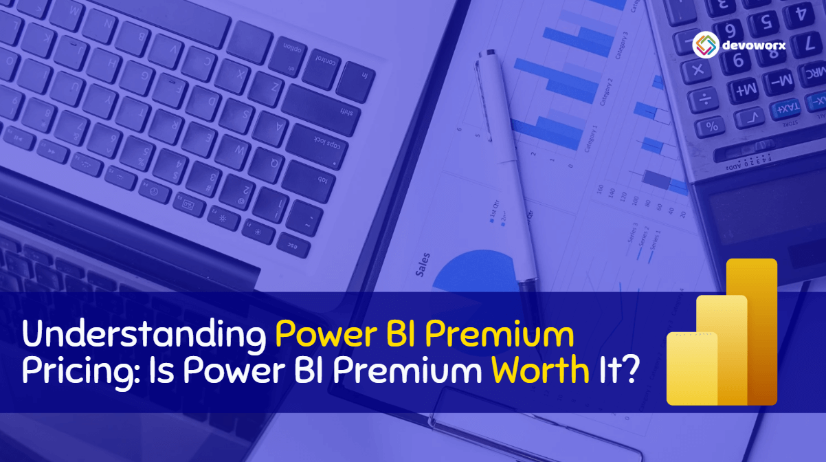 You are currently viewing Understanding Power BI Premium Pricing